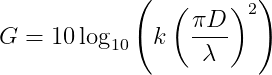 G = 10 \log_{10}\left ( k \left ( \frac{\pi D}{\lambda} \right )^2  \right )